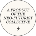 A Product of the Neo-Futurist Collective